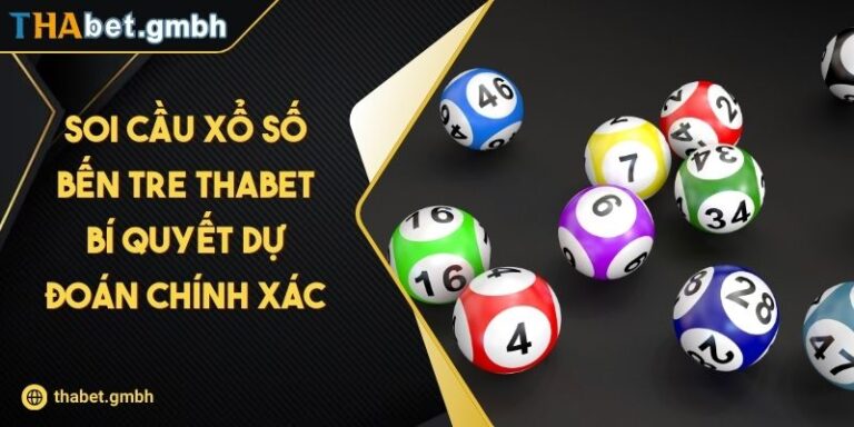 Soi Cầu Xổ Số Bến Tre THABET - Bí Quyết Dự Đoán Chính Xác