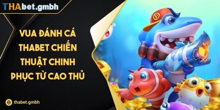 Vua Đánh Cá Thabet Chiến Thuật Chinh Phục Từ Cao Thủ